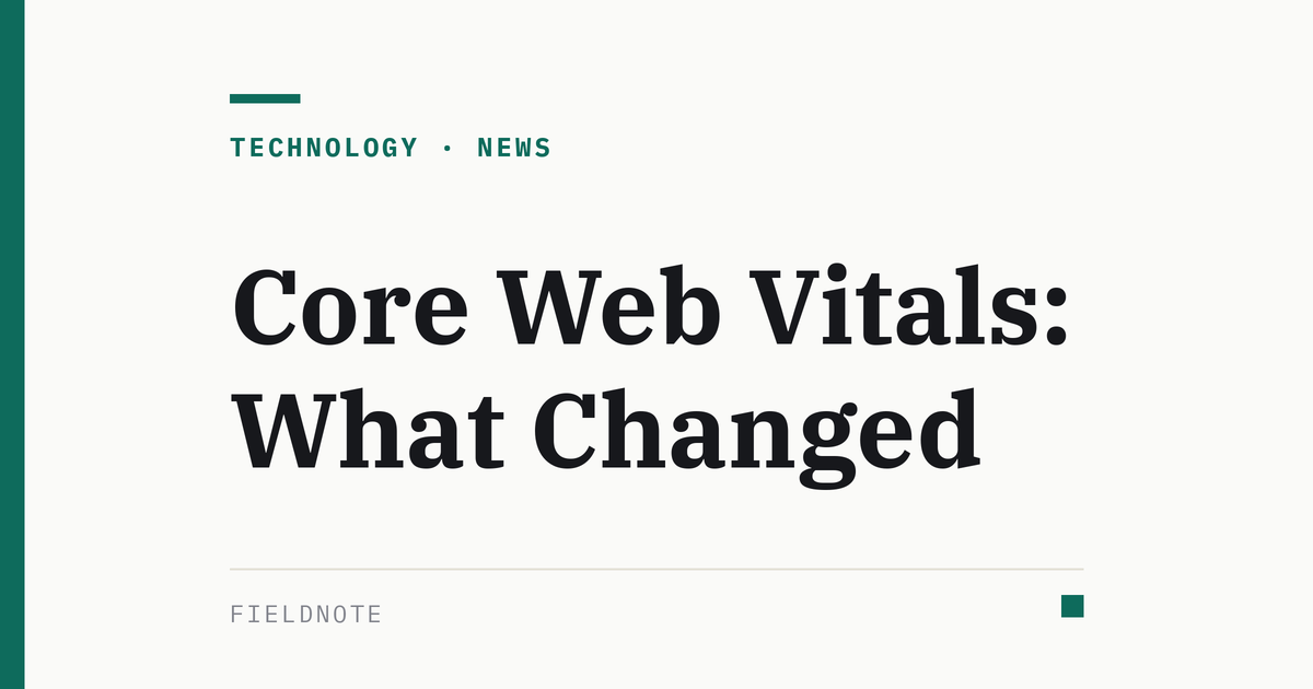 Fieldnote cover graphic for Core Web Vitals: What Changed