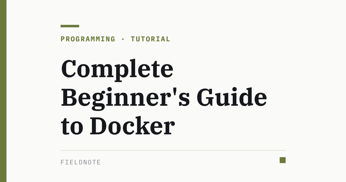 Fieldnote cover graphic for Complete Beginner's Guide to Docker