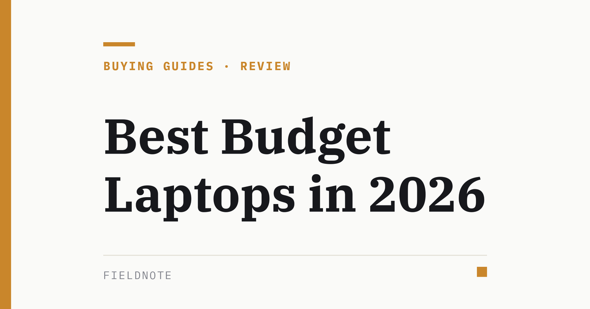 Fieldnote cover graphic for Best Budget Laptops in 2026